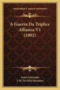 A Guerra Da Triplice Allianca V1 (1902) (en Portugués)