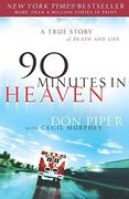 90 minutes in heaven,a true story of death & life