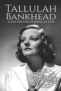 Tallulah Bankhead: A Life From Beginning to end (Biographies of Actors)