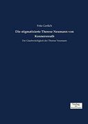 Die Stigmatisierte Therese Neumann von Konnersreuth: Die Glaubwürdigkeit der Therese Neumann (en Alemán)
