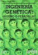 Ingeniería Genética:  Sueño o Pesadilla?