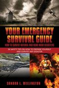 Your Emergency Survival Guide - How To Survive Natural and Home Made Disasters: 36 Safety Tips on How to Prepare Yourself and Survive Any Disaster (en Inglés)