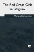 The Red Cross Girls in Belgium (en Inglés)