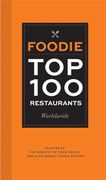 Foodie Top 100 Restaurants Worldwide: Selected by the World's Top Food Critics and Glam Media's Foodie Editors (en Inglés)