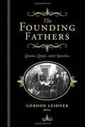 the founding fathers: quotes, quips and, speeches (en Inglés)