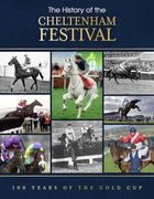 The History of the Cheltenham Festival: 100 Years of the Gold cup (en Inglés)