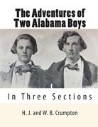 The Adventures of Two Alabama Boys: In Three Sections (en Inglés)