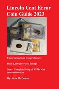 Lincoln Cent Error Coin Guide 2023: Unsurpassed and Comprehensive (en Inglés)