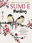 Sumi-E Painting: Master the Meditative art of Japanese Brush Painting (Volume 1) (Mindful Artist, 1) (en Inglés)