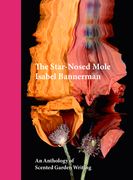The Star-Nosed Mole: An Anthology of Scented Garden Writing (en Inglés)