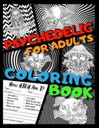 Psychedelic Coloring Book for Adults: 45 Unique Stoner Designs Relaxing And Stress Relieving Art For Stoners