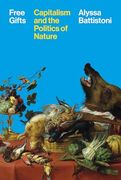 Free Gifts: Capitalism and the Politics of Nature (en Inglés)