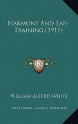 harmony and ear-training (1911) (en Inglés)