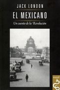 Mexicano, el: Un Cuento de la Revolucion