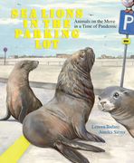 Sea Lions in the Parking Lot: Animals on the Move in a Time of Pandemic (en Inglés)