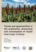 Trends and Opportunities in the Production, Processing and Consumption of Staple Food Crops in Kenya (en Inglés)