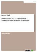 Energiepolitik der eu. Europäische Außenpolitik im Verhältnis zu Russland (in German)