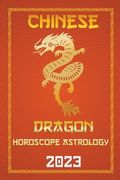 Dragon Chinese Horoscope 2023 (en Inglés)