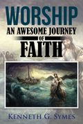 Worship: An Awesome Journey of Faith (en Inglés)