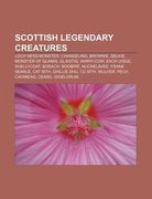 scottish legendary creatures: loch ness monster, changeling, brownie, selkie, monster of glamis, glaistig, wirry-cow, each uisge, shellycoat (en Inglés)