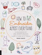 How to Embroider Almost Everything: A Sourcebook of 500+ Modern Motifs + Easy Stitch Tutorials - Learn to Draw With Thread! (en Inglés)