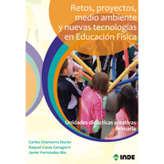 Retos, Proyectos, Medio Ambiente y Nuevas Tecnologias en Educacion Fisica(Unidades Didacticas Creativas Primaria)