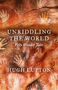 Unriddling the World. Fifty Wonder Tales
