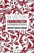 SI VICTOR FRANKENSTEIN ESCRIBIERA POEMAS