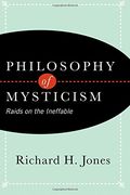 Philosophy of Mysticism: Raids on the Ineffable