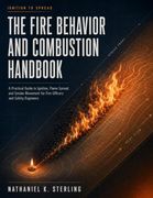 The Fire Behavior and Combustion Handbook: A Practical Guide to Ignition, Flame Spread, and Smoke Movement for Fire Officers and Safety Engineers (en Inglés)