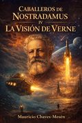 Caballeros de Nostradamus IV. La Visión de Verne
