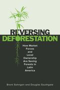 Reversing Deforestation: How Market Forces and Local Ownership Are Saving Forests in Latin America (en Inglés)