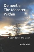 Dementia, The Monster Within: A Calm Before The Storm (en Inglés)
