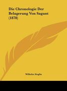 Die Chronologie Der Belagerung Von Sagunt (1878) (en Alemán)
