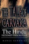 the tale of carvaka: the hindu hedonist-philosopher (en Inglés)