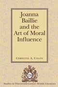 Joanna Baillie and the Art of Moral Influence (en Inglés)