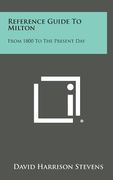 Reference Guide to Milton: From 1800 to the Present Day
