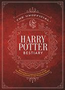 The Unofficial Harry Potter Bestiary: Mugglenet'S Complete Guide to the Fantastic Creatures of the Wizarding World (The Unofficial Harry Potter Reference Library) 