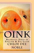 Oink: Bilingual Verse in English & Pig Latin (en Inglés)