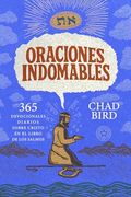 Oraciones Indomables: 365 Devocionales Diarios Sobre Cristo en el Libro de los Salmos