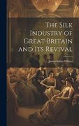 The Silk Industry of Great Britain and its Revival