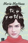Tu, yo y un tal vez - Maria Martinez. - Crossbooks