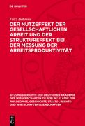 Der Nutzeffekt Der Gesellschaftlichen Arbeit Und Der Struktureffekt Bei Der Messung Der Arbeitsproduktivität: Eine Dogmenhistorische Und Theoretische (en Alemán)