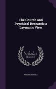 The Church and Psychical Research; a Layman's View (en Inglés)