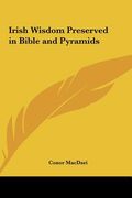 irish wisdom preserved in bible and pyramids
