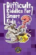 Difficult Riddles for Smart Kids: 300+ More Difficult Riddles and Brain Teasers Your Family Will Love (Vol 2) 