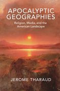 Apocalyptic Geographies: Religion, Media, and the American Landscape (en Inglés)