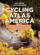 Cycling Atlas North America: The 350 Most Beautiful Cycling Trips in the us, Canada, and Mexico (en Inglés)