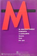 Maltractament D'infants a Catalunya. Quants, Com, per què
