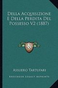Della Acquisizione E Della Perdita Del Possesso V2 (1887) (en Italiano)